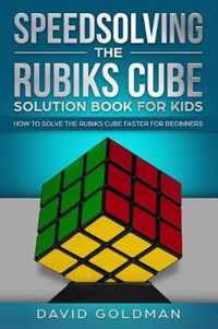 Speedsolving the Rubiks Cube Solution Book for Kids