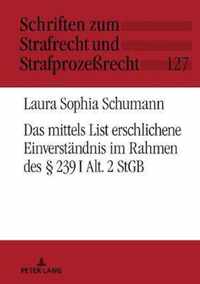 Das Mittels List Erschlichene Einverstaendnis Im Rahmen Des  239 I Alt. 2 Stgb