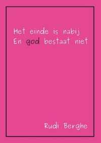 Het einde is nabij en God bestaat niet