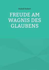 Freude am Wagnis des Glaubens