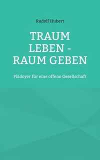 Traum leben - Raum geben