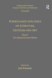 Volume 12, Tome I: Kierkegaard's Influence on Literature, Criticism and Art