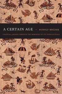 A Certain Age: Colonial Jakarta through the Memories of Its Intellectuals