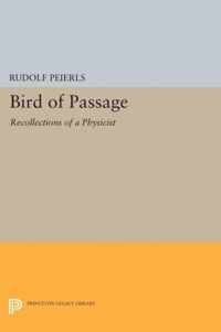 Bird of Passage - Recollections of a Physicist