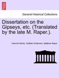 Dissertation on the Gipseys, Etc. (Translated by the Late M. Raper.).