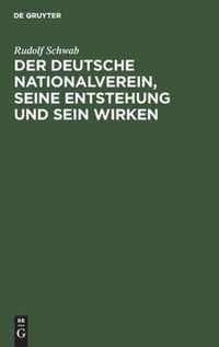 Der Deutsche Nationalverein, Seine Entstehung Und Sein Wirken