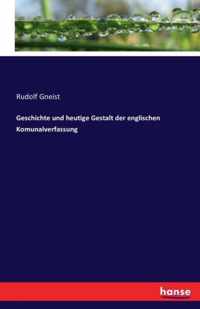 Geschichte und heutige Gestalt der englischen Komunalverfassung