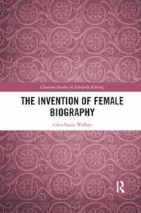 The Invention of Female Biography