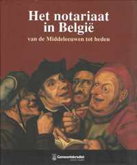 notariaat in België : van de Middeleeuwen tot heden. - Claude Bruneel; Philippe Godding; Fred Stevens