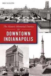 The Historic Memorial District of Downtown Indianapolis