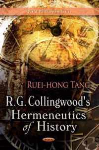 R G Collingwood's Hermeneutics of History