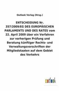 ENTSCHEIDUNG Nr. 357/2009/EG DES EUROPAEISCHEN PARLAMENTS UND DES RATES vom 22. April 2009 uber ein Verfahren zur vorherigen Prufung und Beratung kunftiger Rechts- und Verwaltungsvorschriften der Mitgliedstaaten auf dem Gebiet des Verkehrs