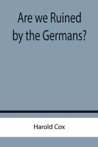 Are we Ruined by the Germans?