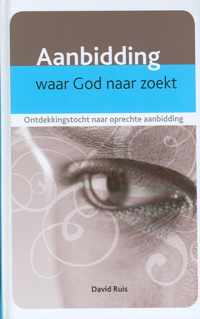 Aanbidding waar God naar zoekt