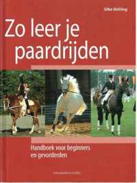 Zo leer je paardrijden. Handboek voor beginners en gevorderden