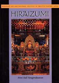 Hiraizumi - Buddhist Art & Regional Politicas in Twelfth-Century Japan