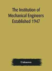 The Institution of Mechanical Engineers Established 1947; List of members 2nd March 1909; Articles and By-Laws