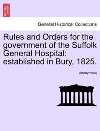 Rules and Orders for the Government of the Suffolk General Hospital