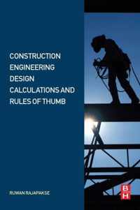 Construction Engineering Design Calculations and Rules of Thumb