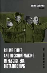 Ruling Elites and Decision-Making in Fascist-Era Dictatorships