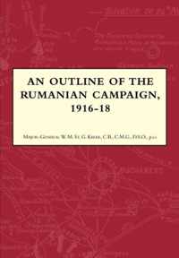 AN Outline of the Rumanian Campaign 1916-1918