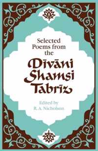 Selected Poems from the Divani Shamsi Tabriz