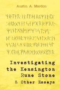 Investigating the Kensington Rune Stone and Other Essays