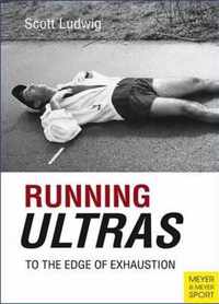 Running Ultras: To The Edge Of Exhaustion