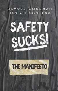Safety Sucks! The Manifesto