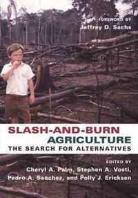 Slash and Burn Agriculture - The Search for Alternatives