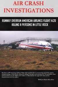 AIR CRASH INVESTIGATIONS - Runway Overrun American Airlines Flight 1420 - Killing 11 Persons In Little Rock