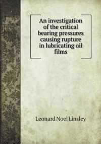 An investigation of the critical bearing pressures causing rupture in lubricating oil films