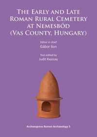 The Early and Late Roman Rural Cemetery at Nemesbod (Vas County, Hungary)