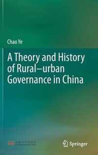 A Theory and History of Rural urban Governance in China