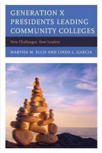 Generation X Presidents Leading Community Colleges