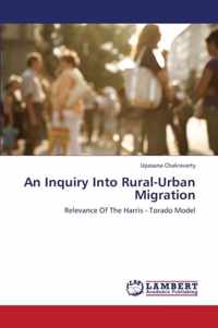 An Inquiry Into Rural-Urban Migration