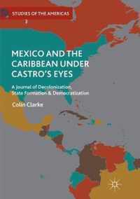 Mexico and the Caribbean Under Castro's Eyes