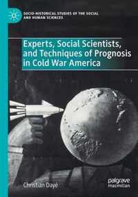Experts Social Scientists and Techniques of Prognosis in Cold War America
