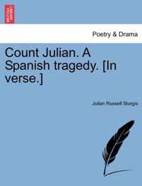 Count Julian. a Spanish Tragedy. [In Verse.]