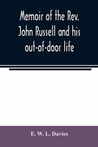 Memoir of the Rev. John Russell and his out-of-door life