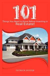 101 Things You Need to Know Before Investing in Real Estate!