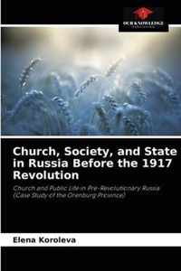 Church, Society, and State in Russia Before the 1917 Revolution