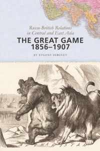 The Great Game, 18561907  RussoBritish Relations in Central and East Asia