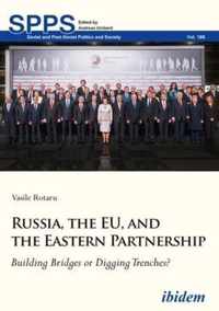 Russia, the Eu, and the Eastern Partnership: Building Bridges or Digging Trenches?