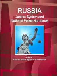 Russia Justice System and National Police Handbook Volume 1 Criminal Justice System and Procedures