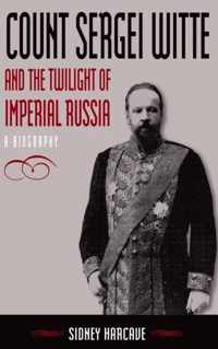 Count Sergei Witte and the Twilight of Imperial Russia