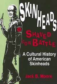 Skinheads Shaved For Battle: A Cultural History of American Skinheads