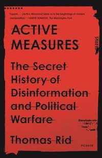 Active Measures The Secret History of Disinformation and Political Warfare