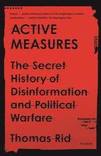 Active Measures: The Secret History of Disinformation and Political Warfare