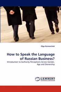 How to Speak the Language of Russian Business?